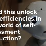 Could this unlock new efficiencies in the world of self-assessment production?