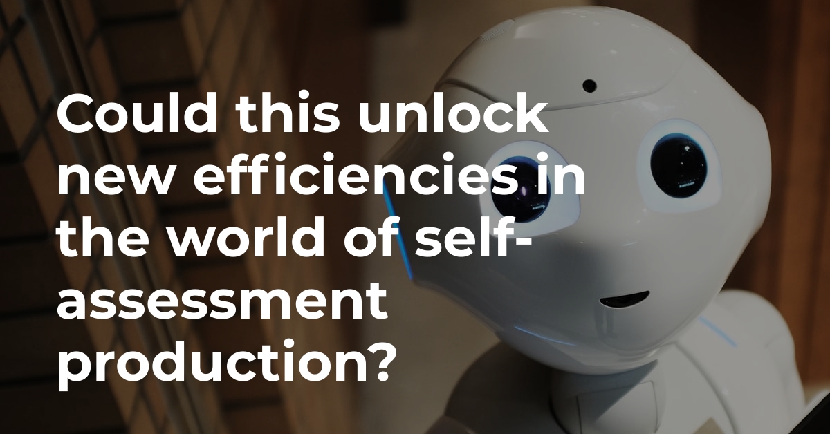 Could this unlock new efficiencies in the world of self-assessment production?