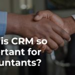 Why is CRM so important for accountants?