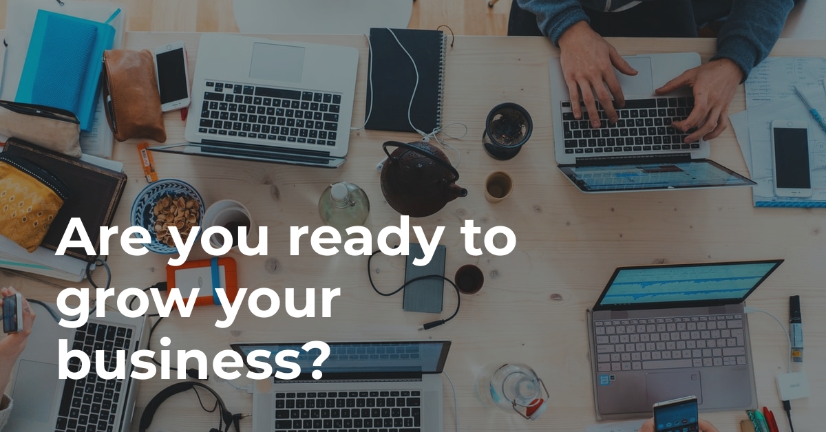 Are you ready to grow your business?